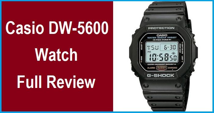 Casio G-Shock DW-5600 Watch Full Review