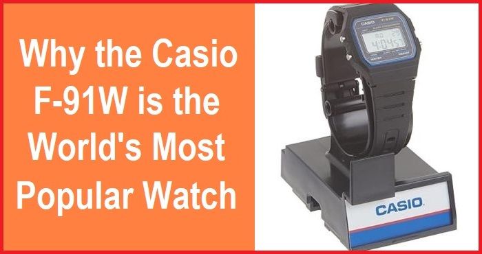 Casio F-91W: The most popular watch in the world.