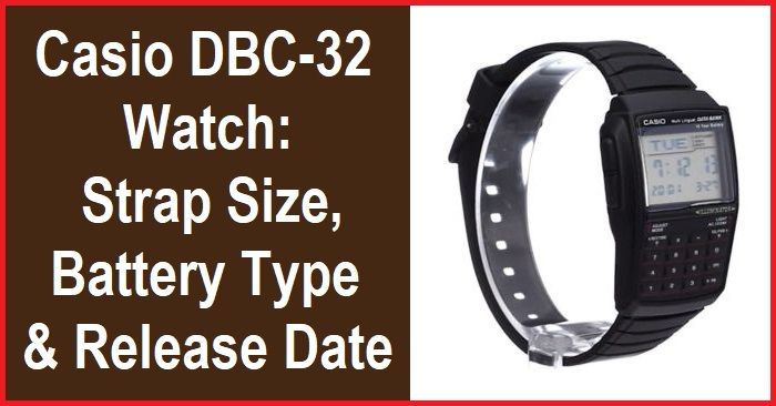 Casio DBC-32 Watch: Ideal Strap Size, Compatible Battery Type, and Release Date