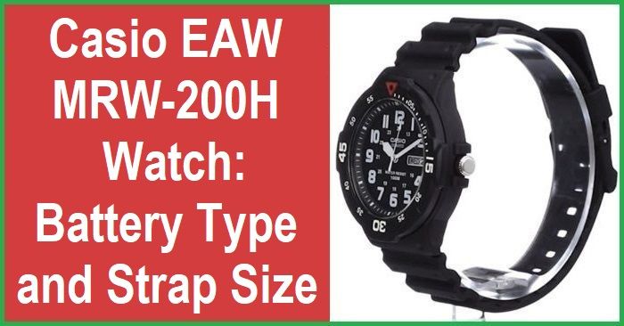 Casio EAW MRW-200H Watch: Optimal Battery Type and Suitable Strap Size Guide