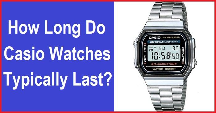 Casio Watches: How Long Do They Last?