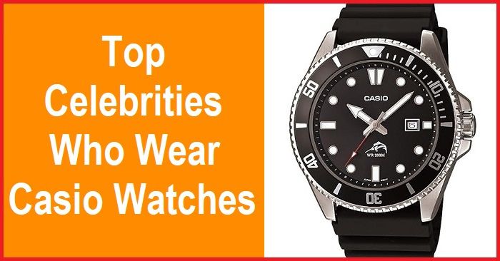 Top Celebrities wearing Casio Watches